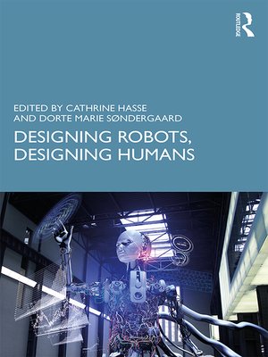 cover image of Designing Robots, Designing Humans